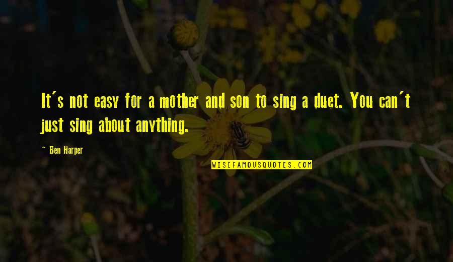 Anything Easy Quotes By Ben Harper: It's not easy for a mother and son