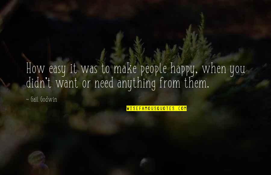 Anything Easy Quotes By Gail Godwin: How easy it was to make people happy,