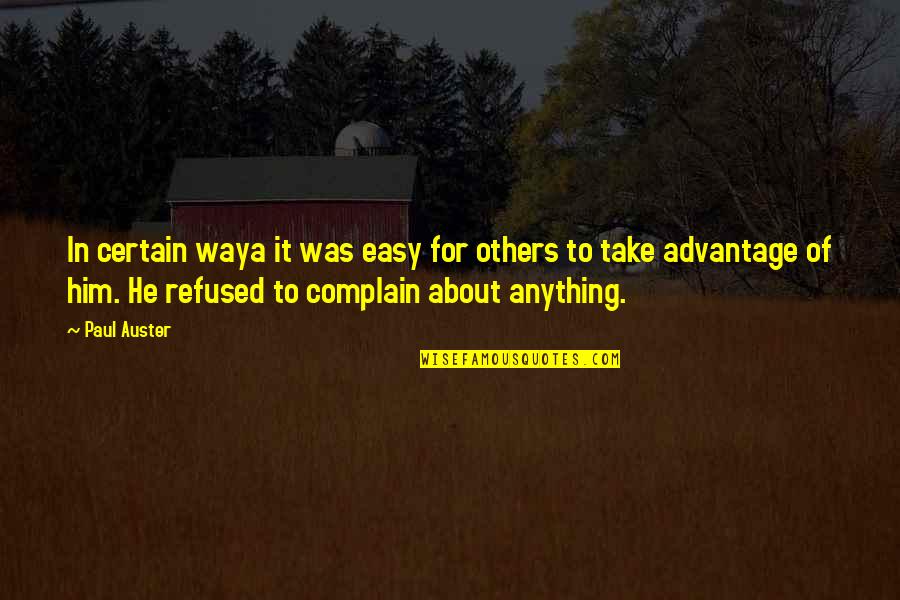 Anything Easy Quotes By Paul Auster: In certain waya it was easy for others