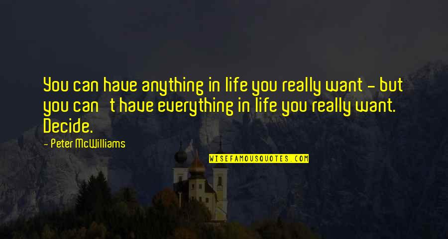 Anything Everything Quotes By Peter McWilliams: You can have anything in life you really