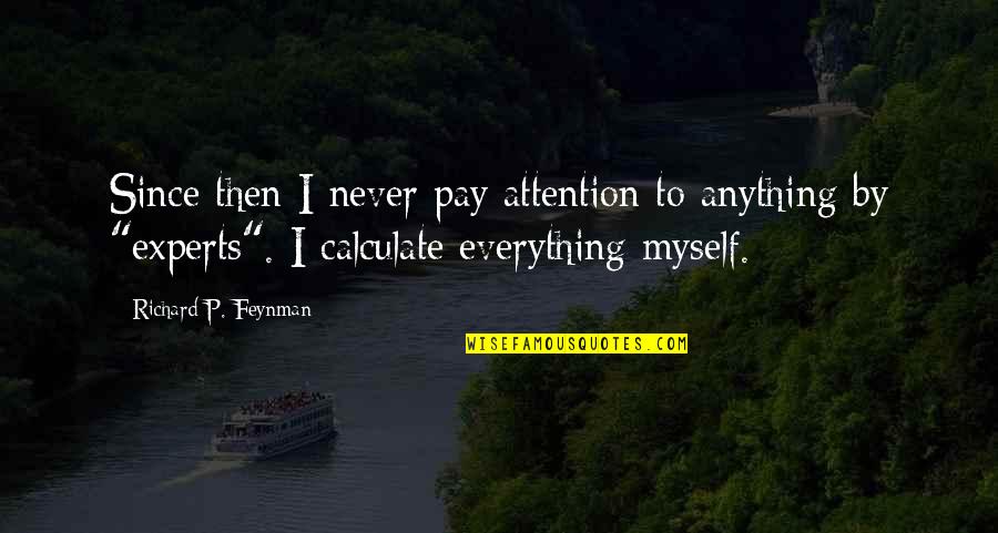 Anything For Attention Quotes By Richard P. Feynman: Since then I never pay attention to anything