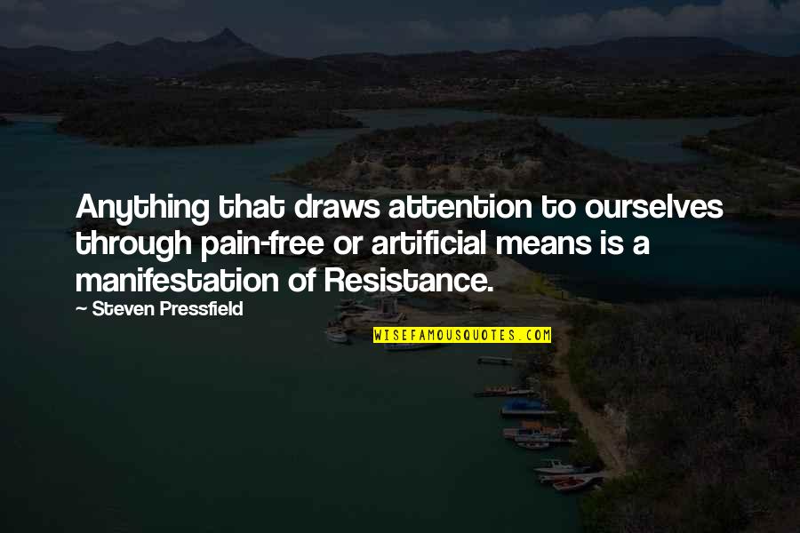 Anything For Attention Quotes By Steven Pressfield: Anything that draws attention to ourselves through pain-free Anything For Attention Quotes By Steven Pressfield: Anything that draws attention to ourselves through pain-free