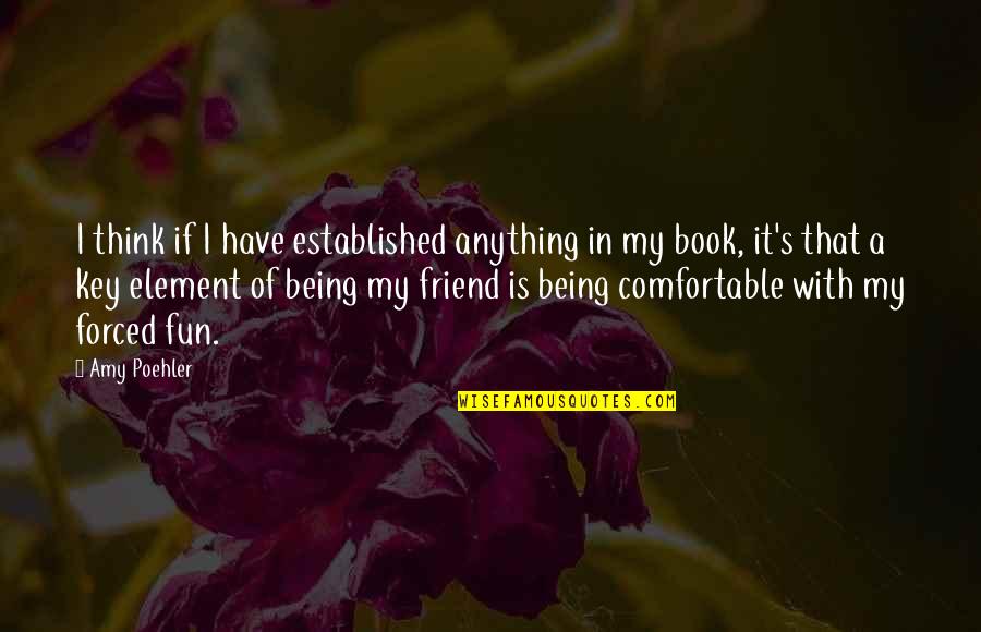 Anything For You My Friend Quotes By Amy Poehler: I think if I have established anything in Anything For You My Friend Quotes By Amy Poehler: I think if I have established anything in
