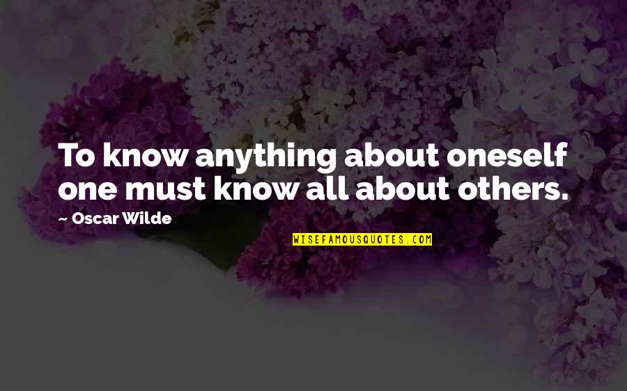 Anything For Your Happiness Quotes By Oscar Wilde: To know anything about oneself one must know