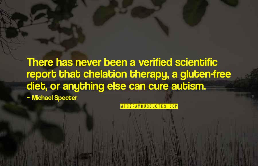 Anything Free Quotes By Michael Specter: There has never been a verified scientific report