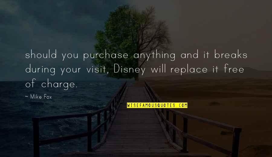 Anything Free Quotes By Mike Fox: should you purchase anything and it breaks during Anything Free Quotes By Mike Fox: should you purchase anything and it breaks during