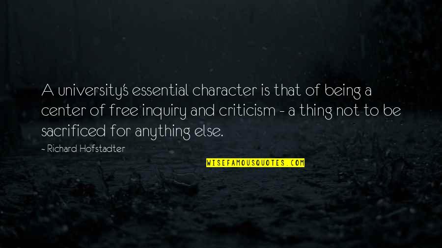Anything Free Quotes By Richard Hofstadter: A university's essential character is that of being