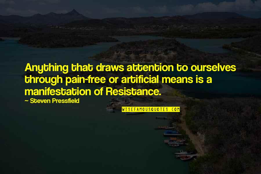 Anything Free Quotes By Steven Pressfield: Anything that draws attention to ourselves through pain-free