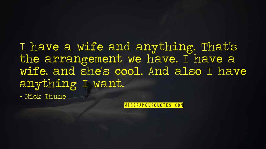 Anything I Quotes By Nick Thune: I have a wife and anything. That's the Anything I Quotes By Nick Thune: I have a wife and anything. That's the
