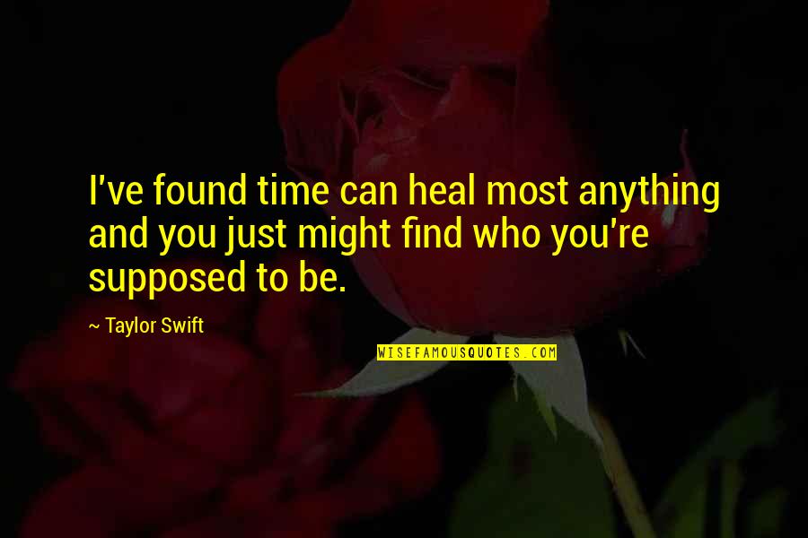 Anything I Quotes By Taylor Swift: I've found time can heal most anything and Anything I Quotes By Taylor Swift: I've found time can heal most anything and