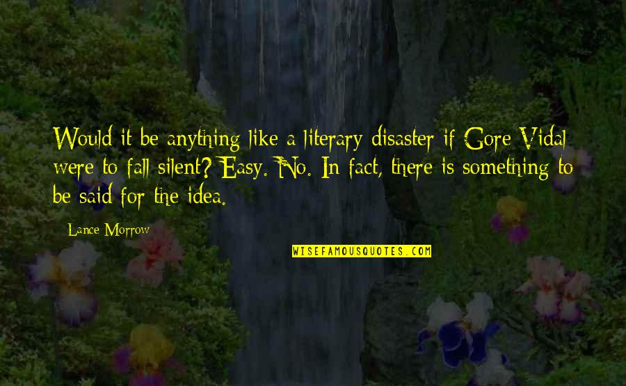 Anything Is Art Quotes By Lance Morrow: Would it be anything like a literary disaster