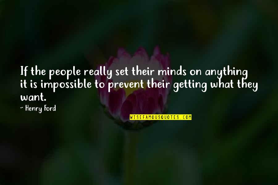 Anything Is Impossible Quotes By Henry Ford: If the people really set their minds on