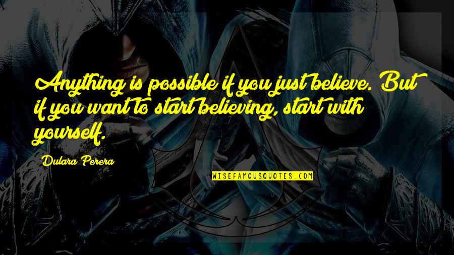 Anything Is Possible If You Believe Quotes By Dulara Perera: Anything is possible if you just believe. But