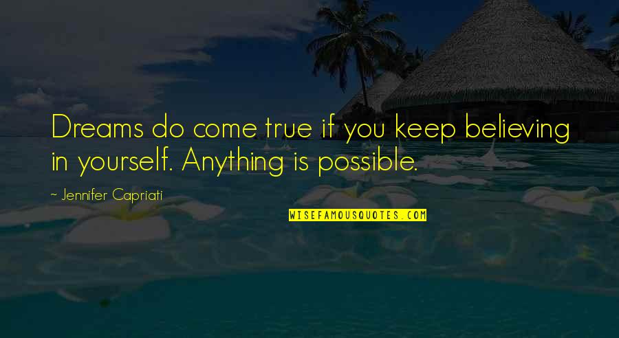 Anything Is Possible If You Believe Quotes By Jennifer Capriati: Dreams do come true if you keep believing