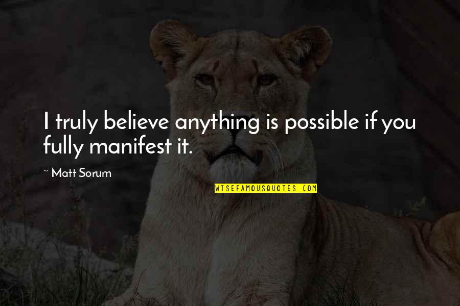 Anything Is Possible If You Believe Quotes By Matt Sorum: I truly believe anything is possible if you