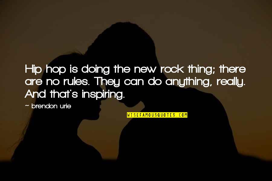 Anything New Quotes By Brendon Urie: Hip hop is doing the new rock thing;