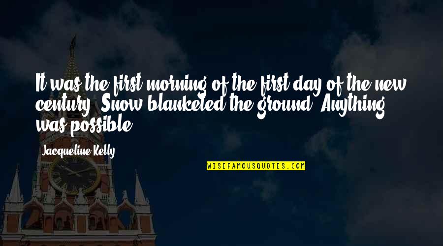Anything New Quotes By Jacqueline Kelly: It was the first morning of the first