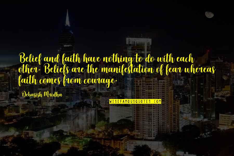 Anything Tagalog Quotes By Debasish Mridha: Belief and faith have nothing to do with