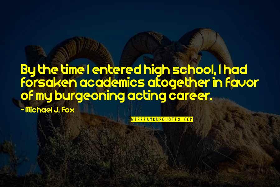 Anything Worth Having Doesn't Come Easy Quotes By Michael J. Fox: By the time I entered high school, I