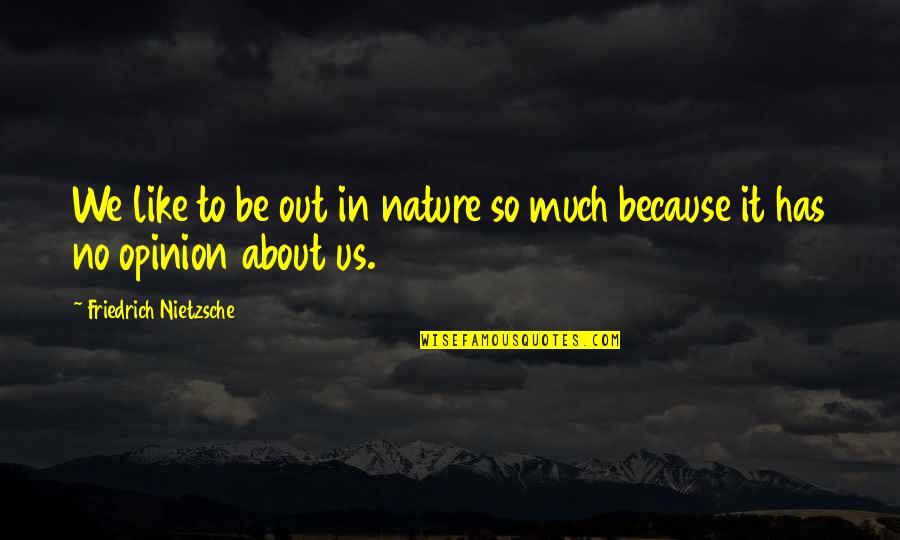 Anything Worth Keeping Is Worth Fighting For Quotes By Friedrich Nietzsche: We like to be out in nature so Anything Worth Keeping Is Worth Fighting For Quotes By Friedrich Nietzsche: We like to be out in nature so