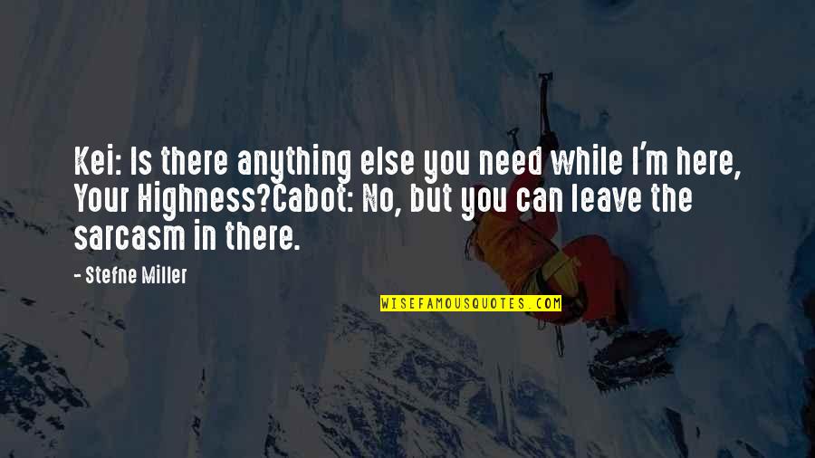 Anything You Need Quotes By Stefne Miller: Kei: Is there anything else you need while