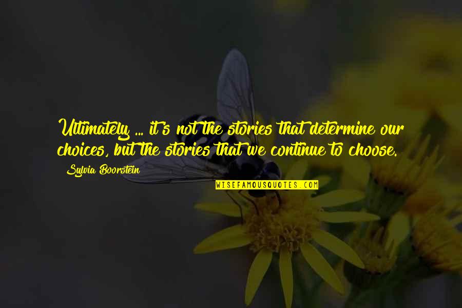 Anythingautomotice Quotes By Sylvia Boorstein: Ultimately ... it's not the stories that determine