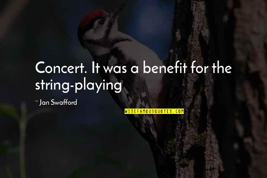 Anythinng Quotes By Jan Swafford: Concert. It was a benefit for the string-playing