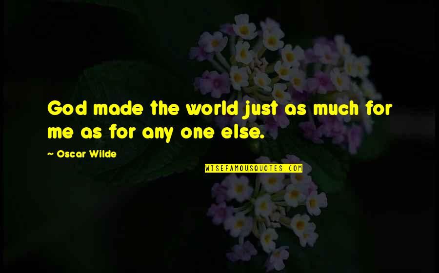 Anythinng Quotes By Oscar Wilde: God made the world just as much for
