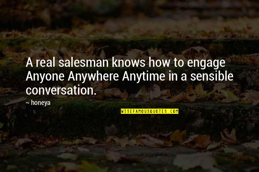 Anytime Anywhere Quotes By Honeya: A real salesman knows how to engage Anyone