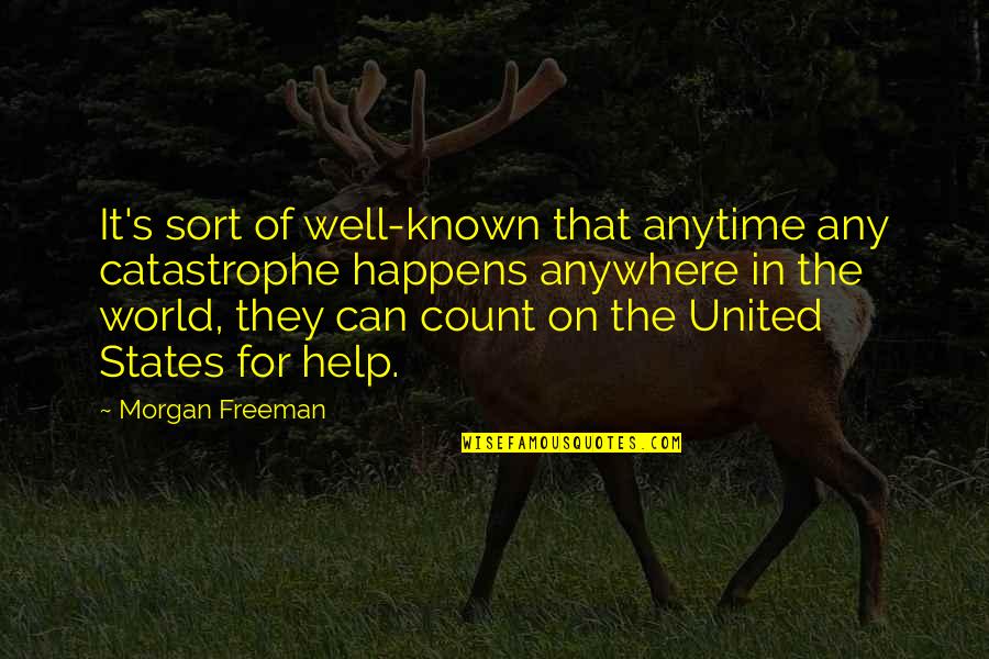 Anytime Anywhere Quotes By Morgan Freeman: It's sort of well-known that anytime any catastrophe