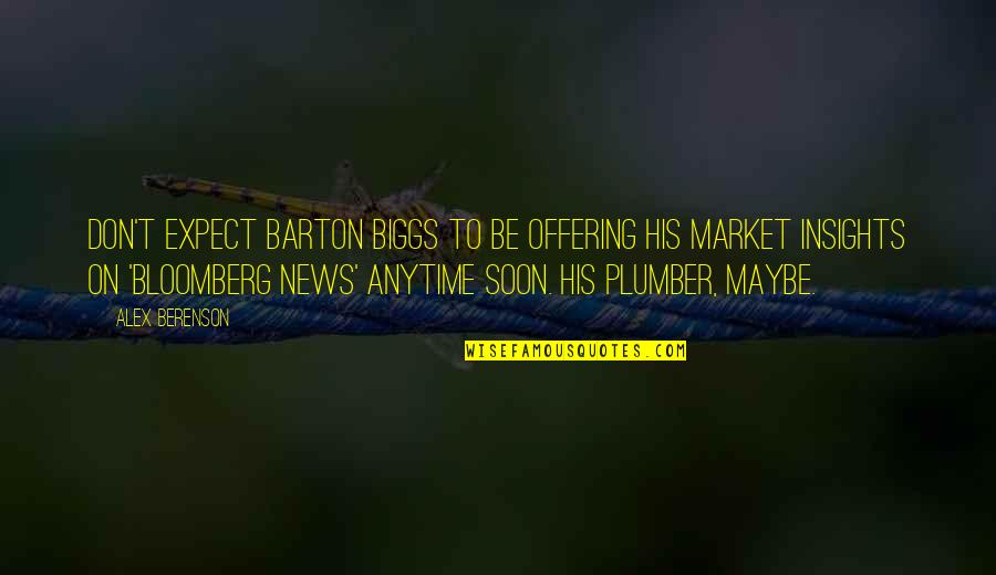 Anytime Quotes By Alex Berenson: Don't expect Barton Biggs to be offering his