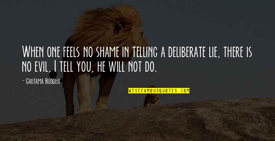Anytus Socrates Quotes By Gautama Buddha: When one feels no shame in telling a Anytus Socrates Quotes By Gautama Buddha: When one feels no shame in telling a
