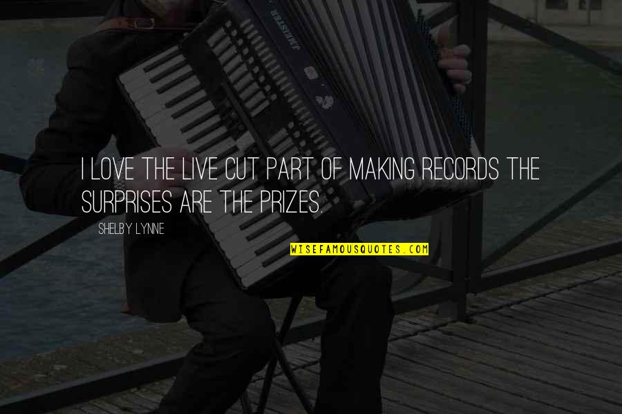 Anytus Socrates Quotes By Shelby Lynne: I love the live cut part of making