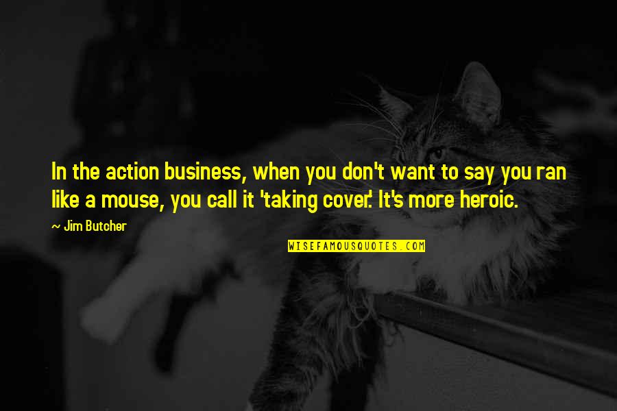 Anyunlock Iphone Quotes By Jim Butcher: In the action business, when you don't want