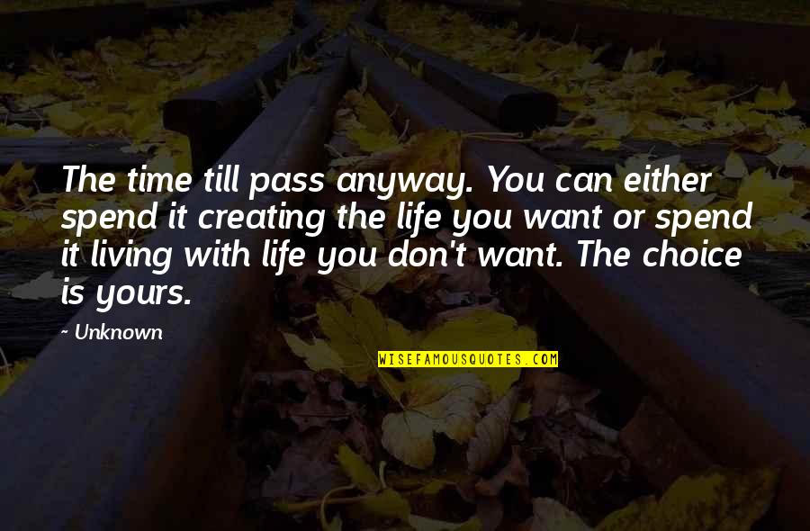 Anyway Quotes By Unknown: The time till pass anyway. You can either Anyway Quotes By Unknown: The time till pass anyway. You can either