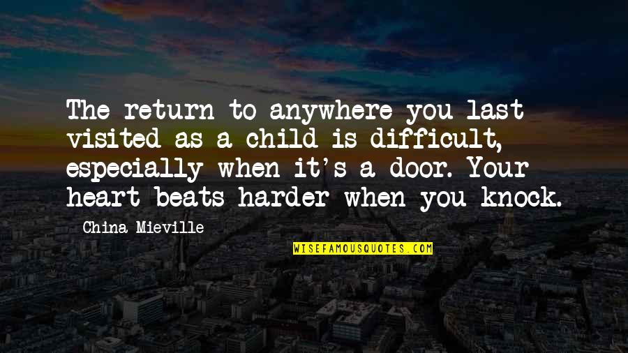 Anywhere Door Quotes By China Mieville: The return to anywhere you last visited as