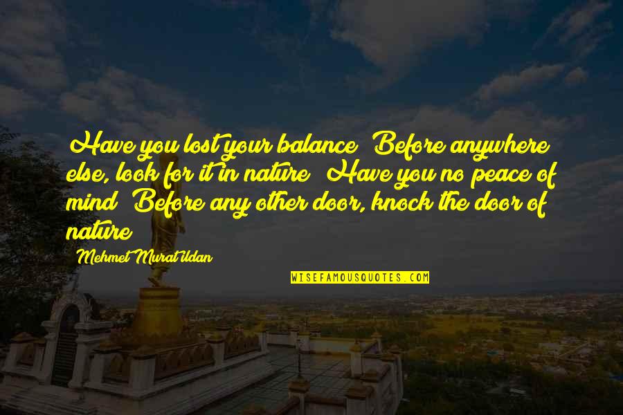 Anywhere Door Quotes By Mehmet Murat Ildan: Have you lost your balance? Before anywhere else,