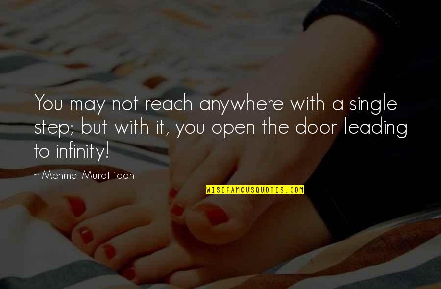 Anywhere Door Quotes By Mehmet Murat Ildan: You may not reach anywhere with a single
