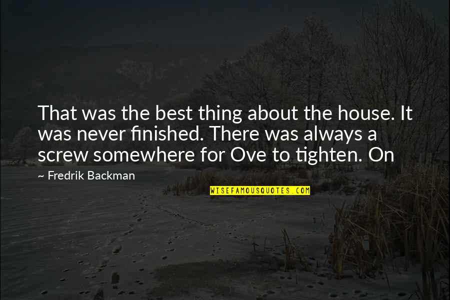 Anywise Versus Quotes By Fredrik Backman: That was the best thing about the house.