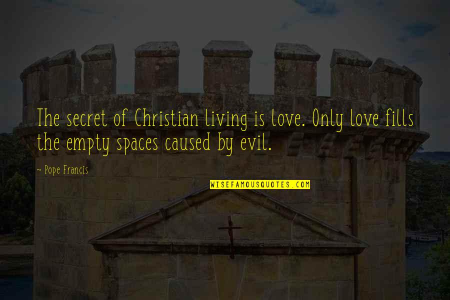 Anz Insurance Quote Quotes By Pope Francis: The secret of Christian living is love. Only Anz Insurance Quote Quotes By Pope Francis: The secret of Christian living is love. Only