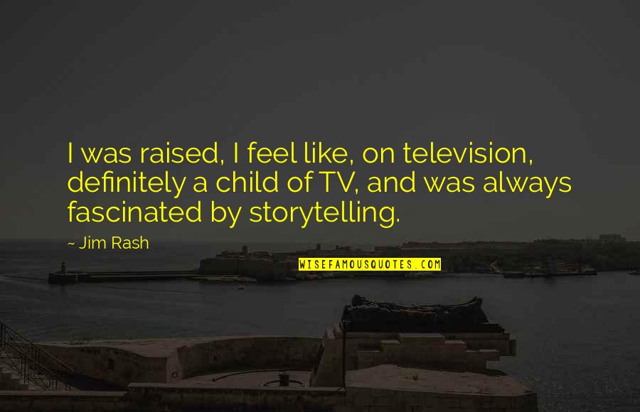 Anzac Quotes By Jim Rash: I was raised, I feel like, on television,