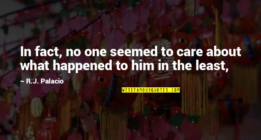 Anzalone Electric Quotes By R.J. Palacio: In fact, no one seemed to care about