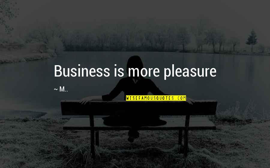 Anzenberger Agency Quotes By M..: Business is more pleasure