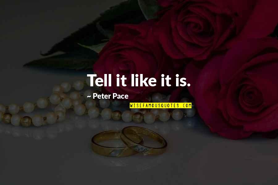 Anzhelika Varum Quotes By Peter Pace: Tell it like it is.