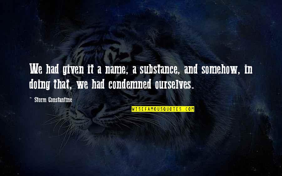 Anzhelika Varum Quotes By Storm Constantine: We had given it a name, a substance,