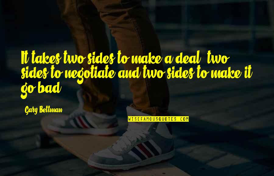 Anzia Mayer Quotes By Gary Bettman: It takes two sides to make a deal,