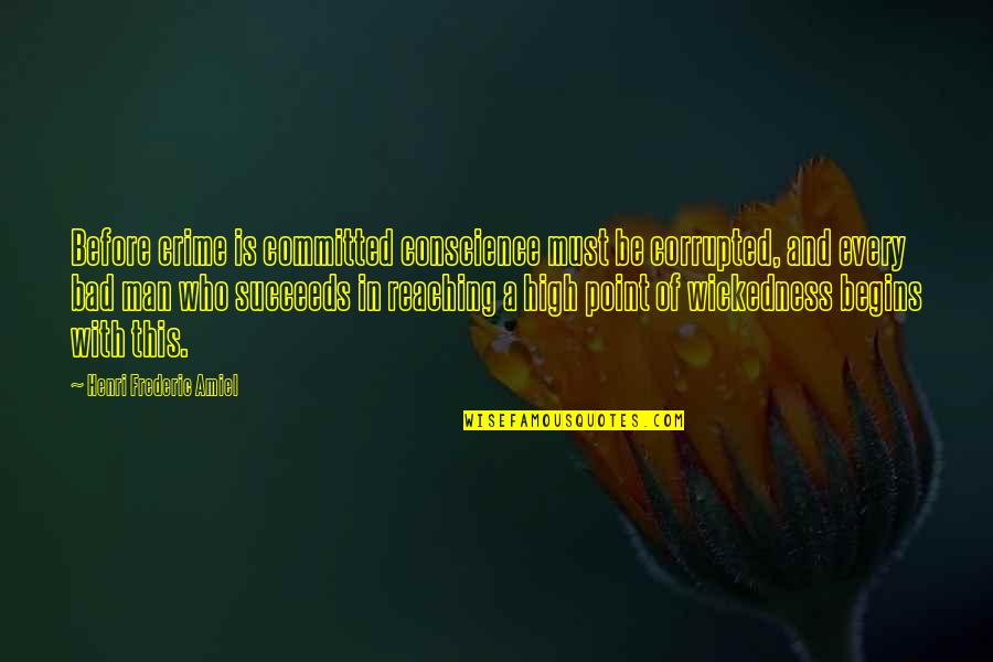 Anziano Bertucio Quotes By Henri Frederic Amiel: Before crime is committed conscience must be corrupted, Anziano Bertucio Quotes By Henri Frederic Amiel: Before crime is committed conscience must be corrupted,