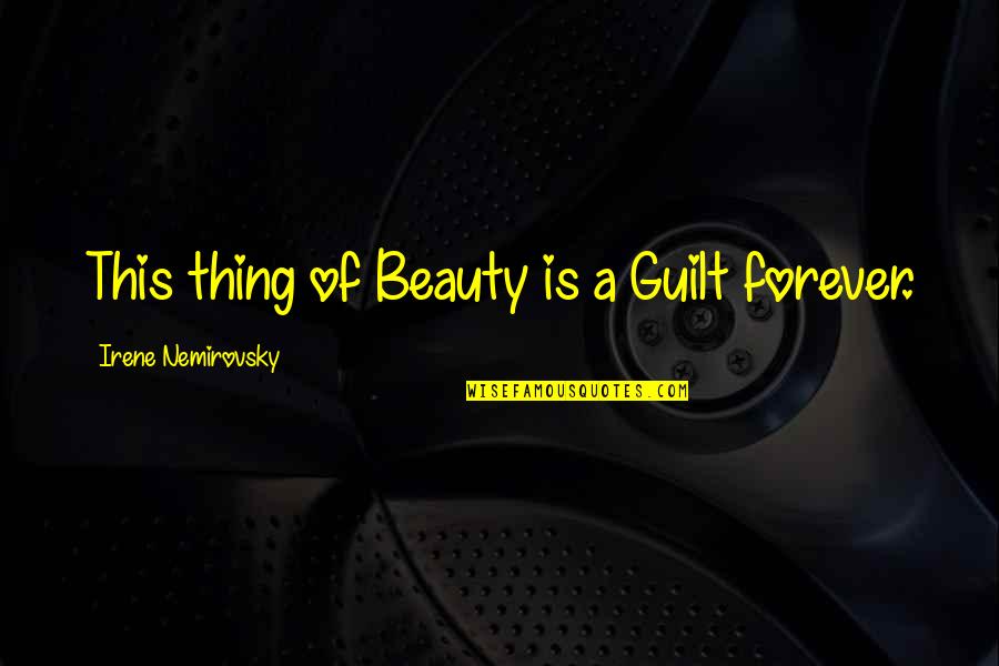 Anziano Hot Quotes By Irene Nemirovsky: This thing of Beauty is a Guilt forever. Anziano Hot Quotes By Irene Nemirovsky: This thing of Beauty is a Guilt forever.