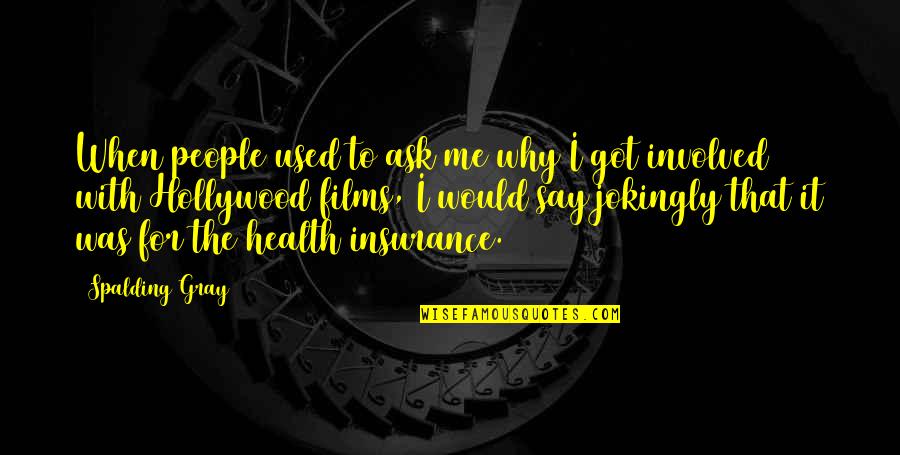 Anziano Hot Quotes By Spalding Gray: When people used to ask me why I Anziano Hot Quotes By Spalding Gray: When people used to ask me why I