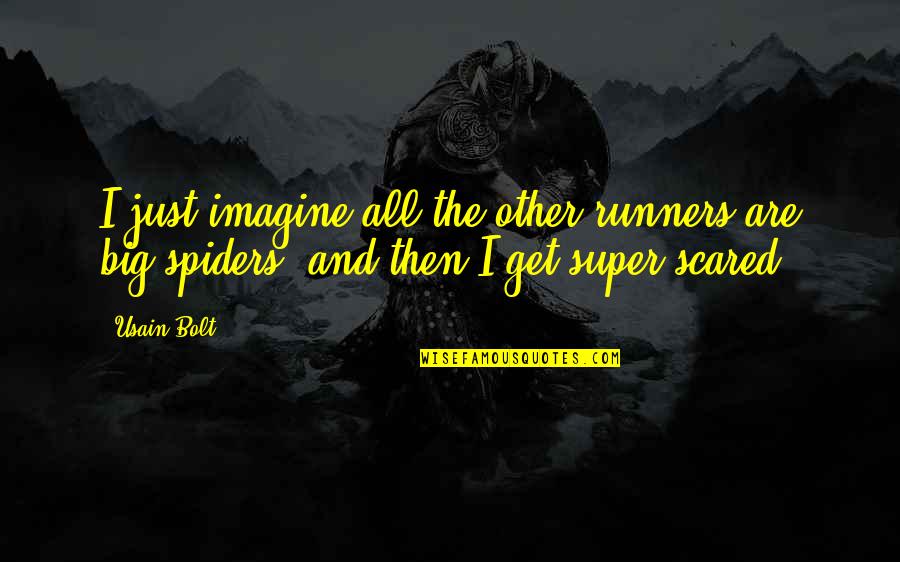 Anziche Quotes By Usain Bolt: I just imagine all the other runners are